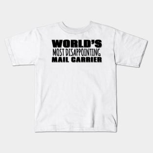 World's Most Disappointing Mail Carrier Kids T-Shirt